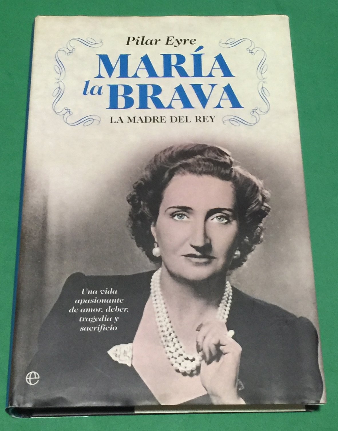 María la brava: la madre del Rey; una vida apasionante de amor, deber, tragedia y sacrificio (BOLSILLO)