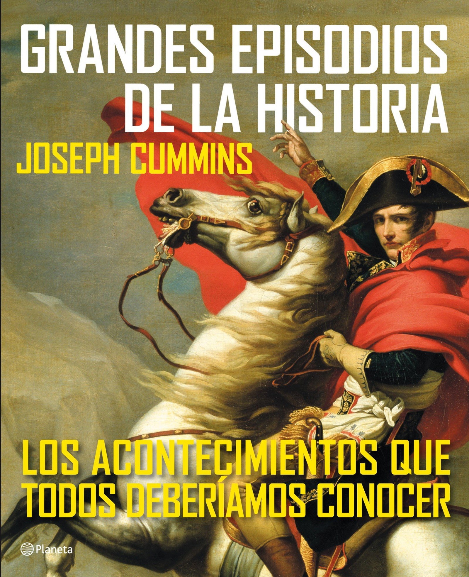 Grandes episodios de la Historia: Los acontecimientos que todos deberíamos conocer (Planeta)