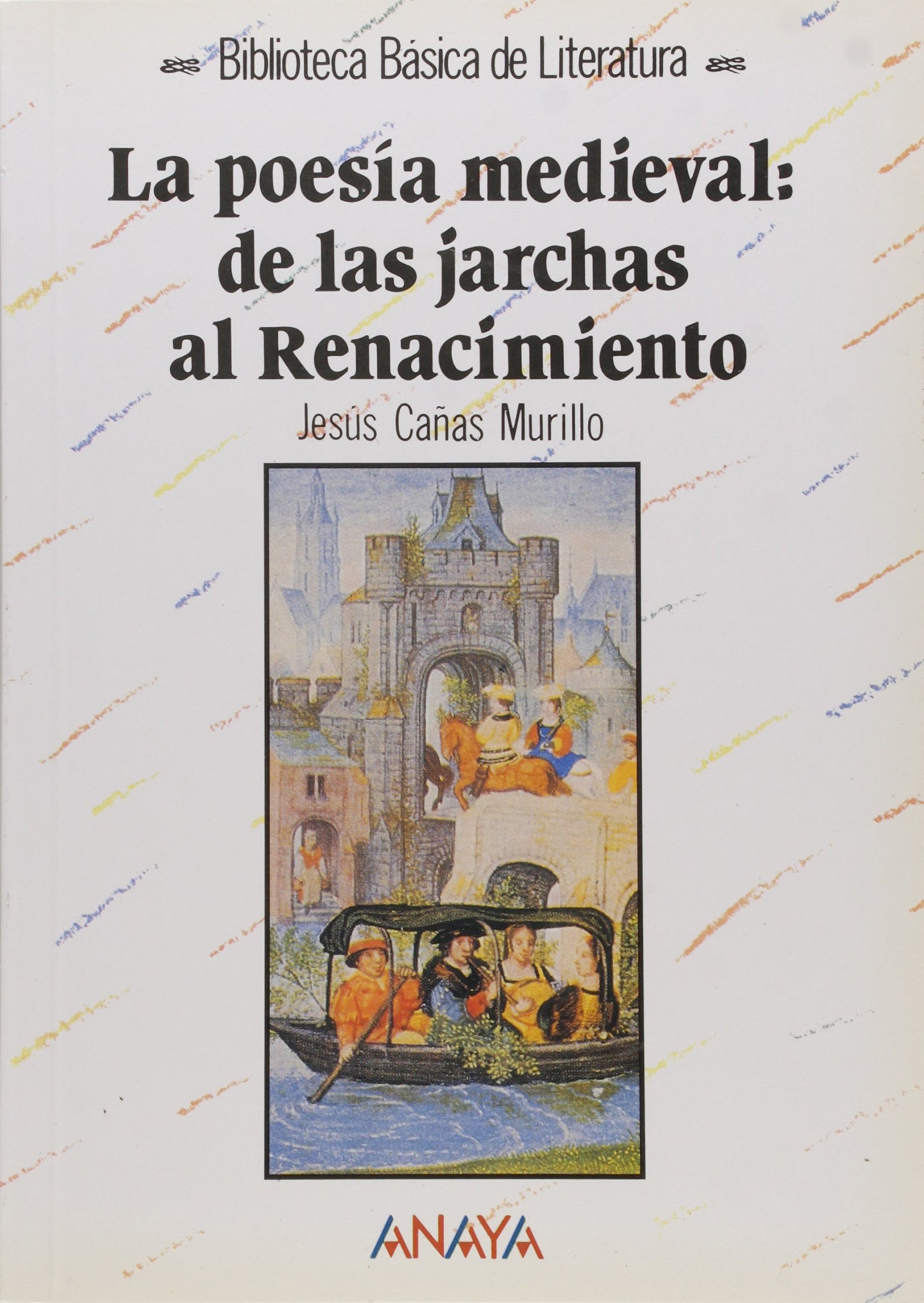 La poesía medieval: de las jarchas al Renacimiento (Literatura - Biblioteca Básica De Literatura - Serie «General»)