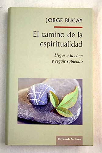 El Camino De La Espiritualidad. Llegar A La Cima Y Seguir Subiendo