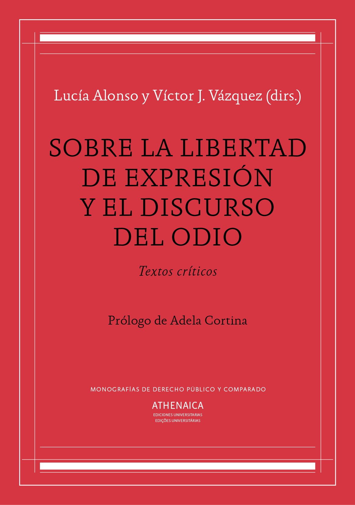 Sobre la libertad de expresión y el discurso del odio: Textos críticos: 4 (Monografías de derecho público y comparado)