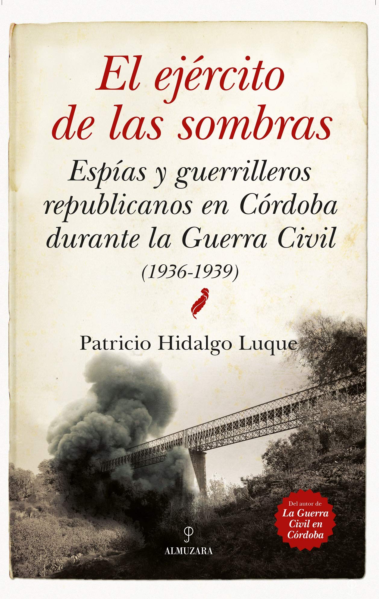 El ejército de las sombras: Espías y guerrilleros republicanos en Córdoba durante la Guerra Civil (1936-1939) (Historia)
