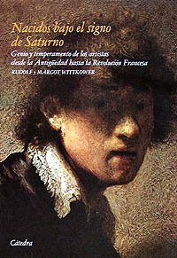 Nacidos bajo el signo de Saturno: Genio y temperamento de los artistas desde la Antigüedad hasta la Revolución Francesa (Arte Grandes Temas)