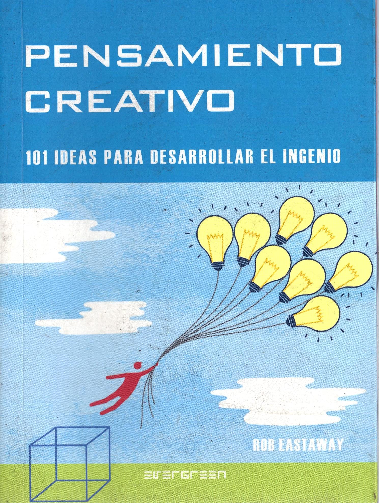 Pensamiento creativo - 101 ideas para desarrollar el ingenio (Evergreen)