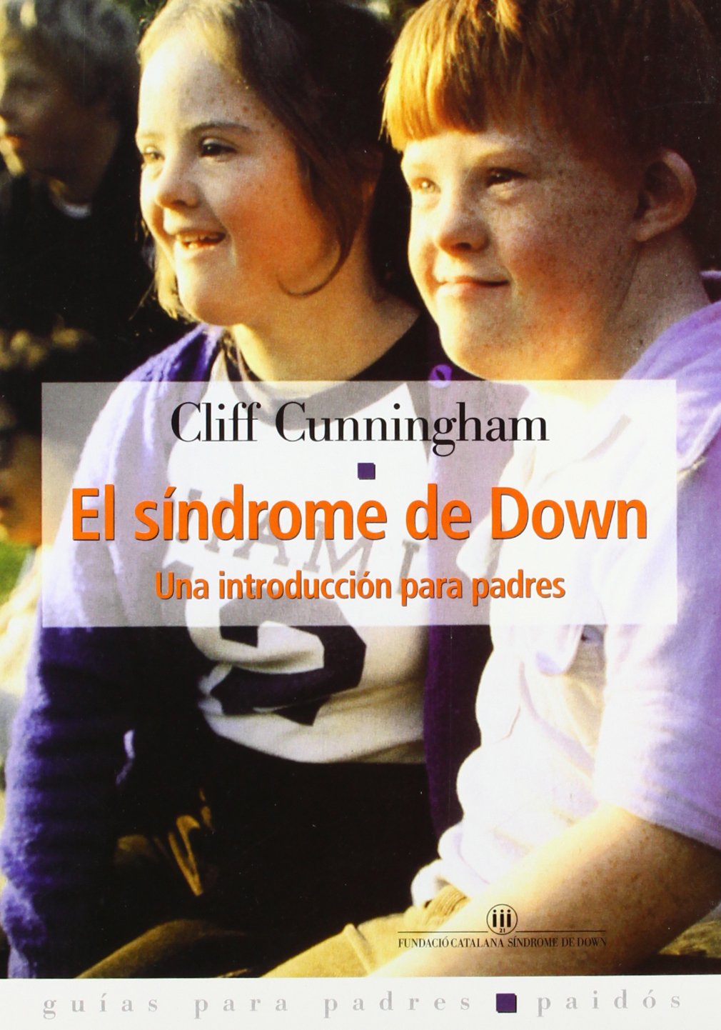 EL SINDROME DE DOWN: 1 (Guías para Padres)