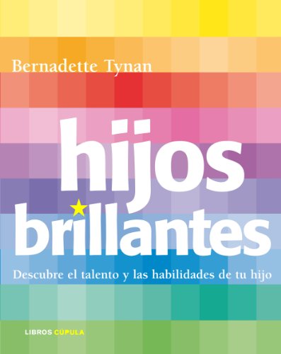 Hijos brillantes: Descubre el talento y las habilidades de tu hijo: 1 (Padres e hijos)