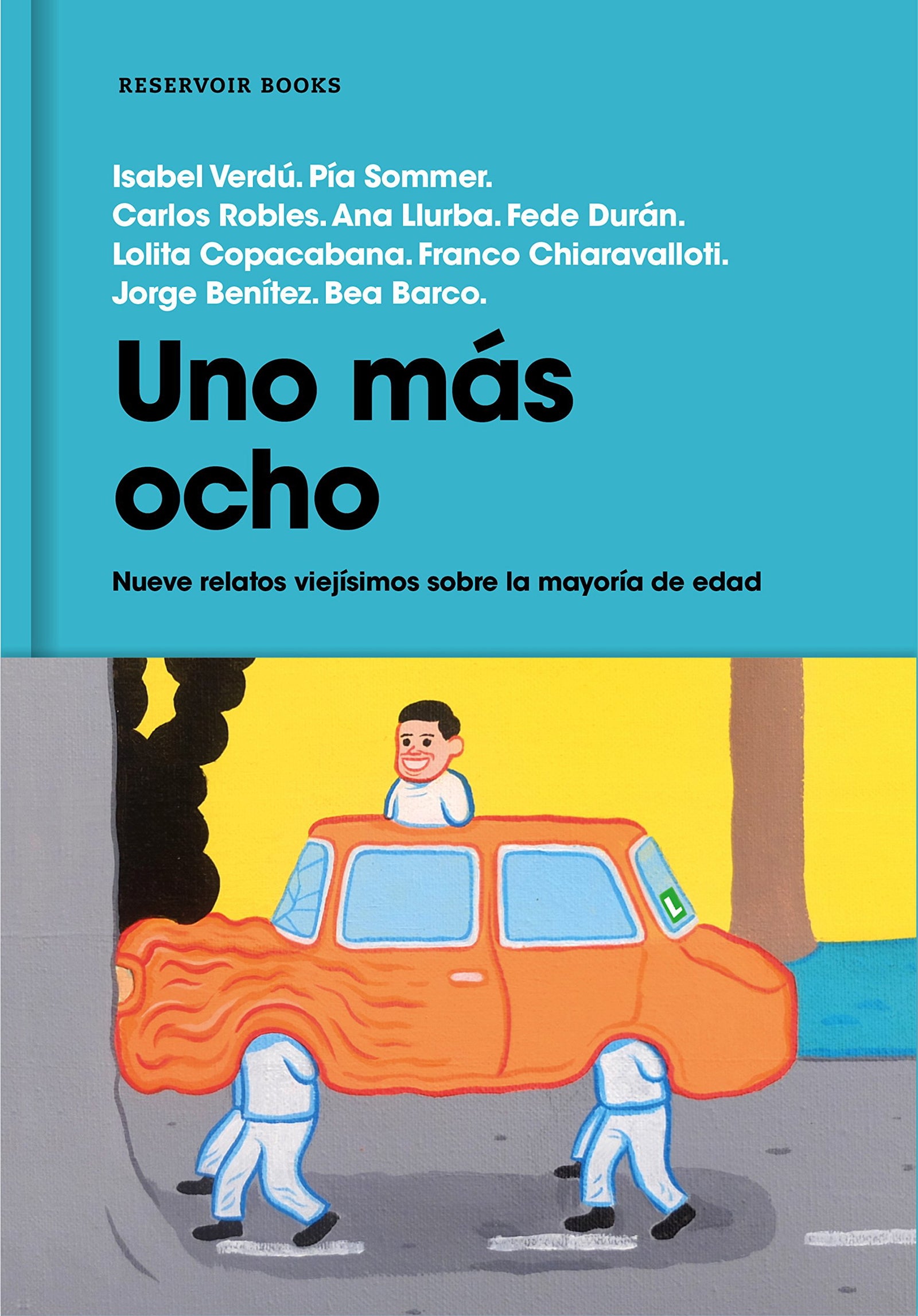 Uno más ocho: Nueve relatos viejísimos sobre la mayoría de edad (Reservoir Narrativa)