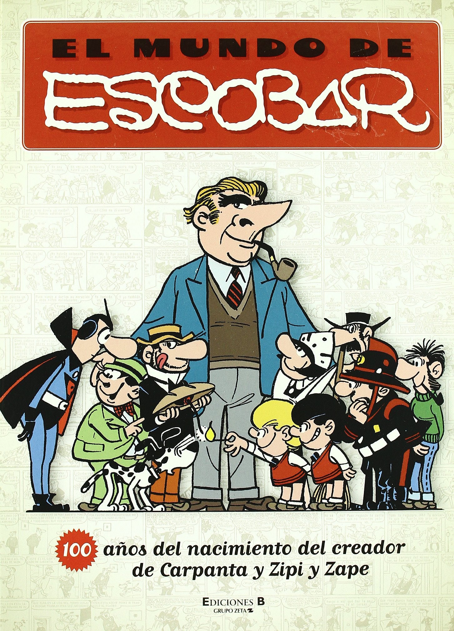 El mundo de Escobar: 100 años del nacimiento del creador de Carpanta y Zipi y Zape (Bruguera Clásica)