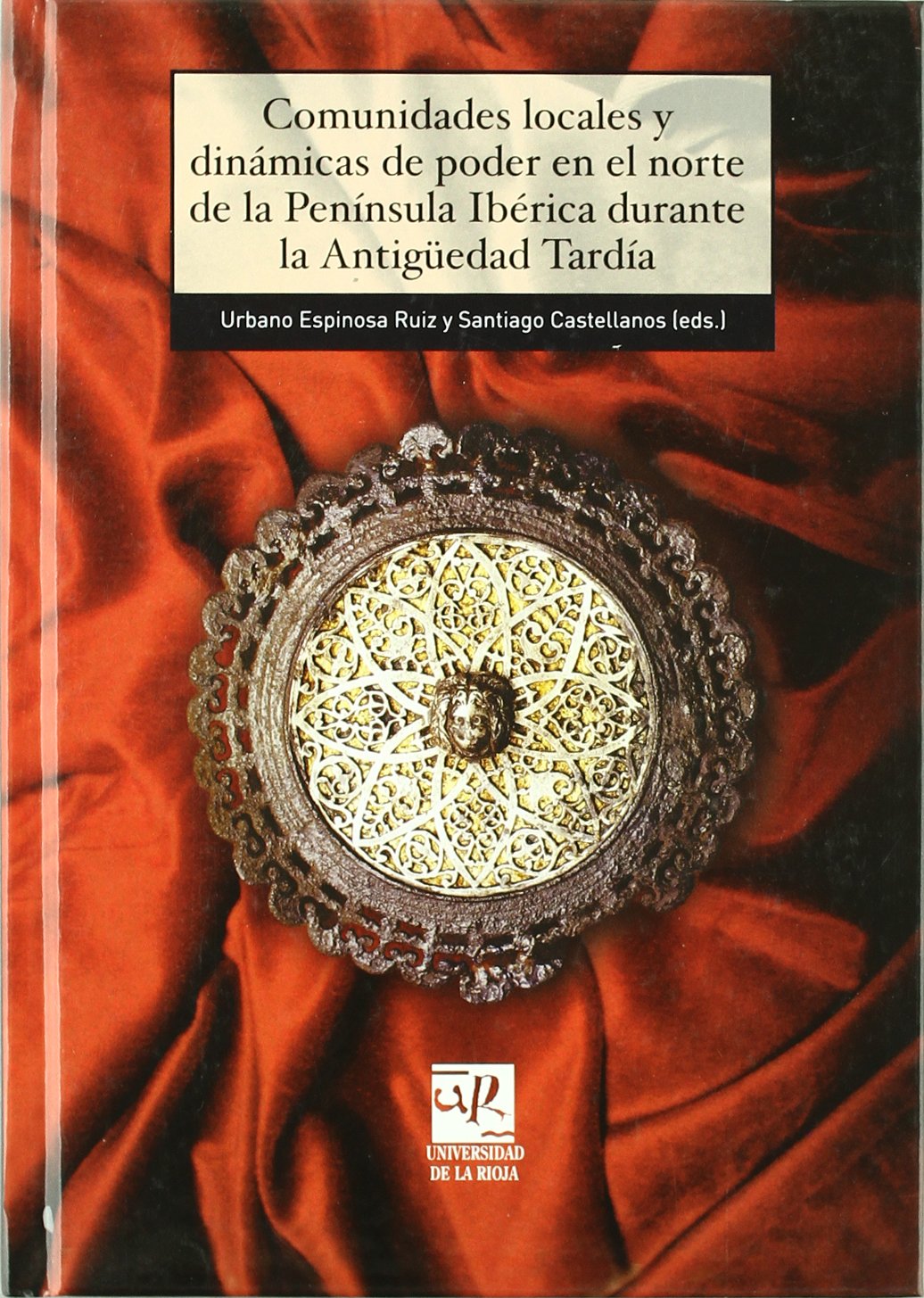 Comunidades locales y dinámicas de poder en el norte de la Península Ibérica durante la Antigüedad Tardía (SIN COLECCION)