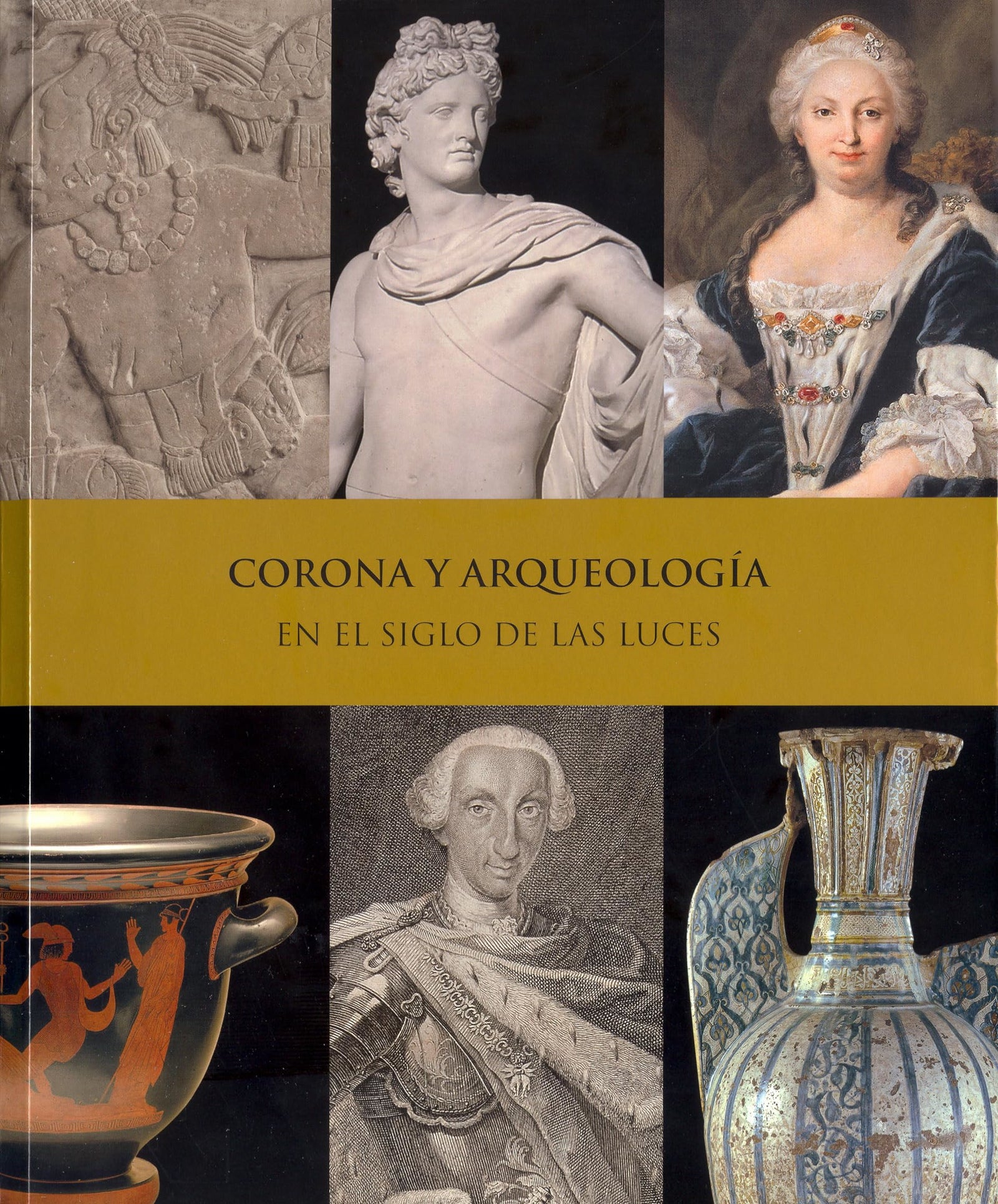 Corona y arqueología en el Siglo de las Luces: Madrid, Palacio Real, Abril-Julio 2010