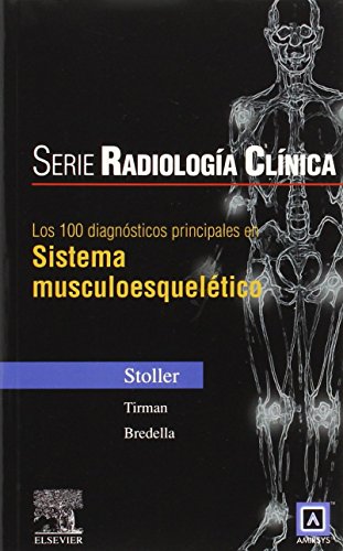 Serie Radiología Clínica: Los 100 diagnósticos principales en sistema musculoesquelético (Serie Pocket de Radiologia)