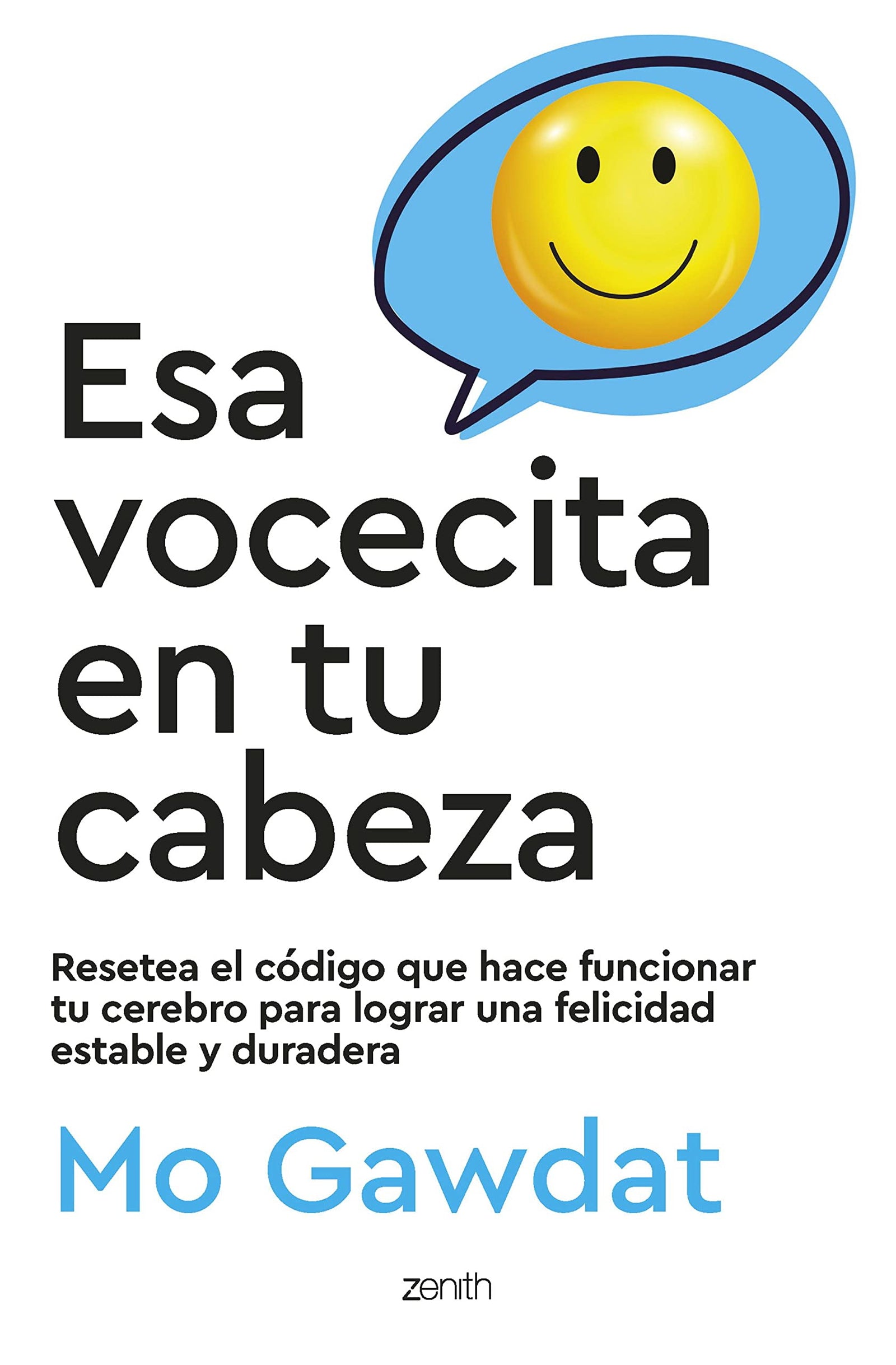 Esa vocecita en tu cabeza: Resetea el código que hace funcionar tu cerebro para lograr una felicidad estable y duradera (Autoayuda y superación)
