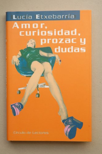 Amor, curiosidad, prozac y dudas / Lucía Etxebarría
