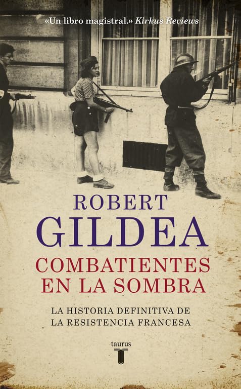 Combatientes en la sombra: Una nueva perspectiva histórica sobre la Resistencia francesa (Historia)