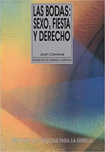 Las Bodas. Sexo, Fiesta Y Derecho (Instituto de Ciencias para la Familia)
