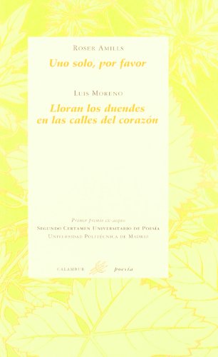 Uno solo, por favor / Lloran los duendes en las calles del corazón (Calambur Poesía)