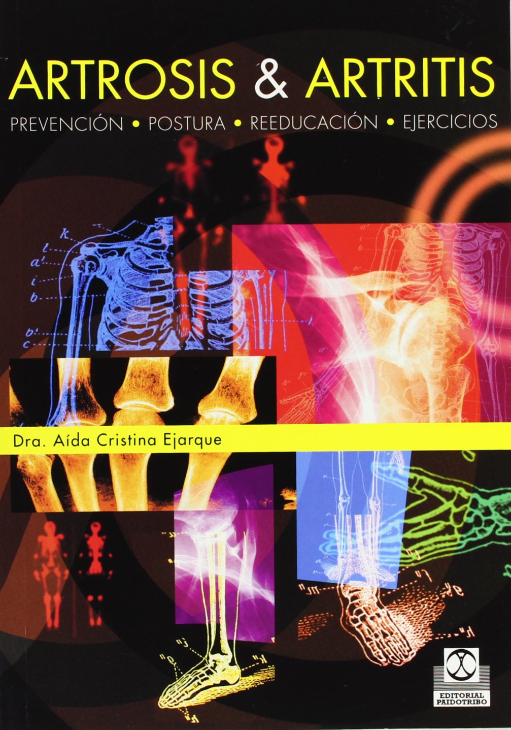Artrosis & artritis. Prevención, postura, reeducación y ejercicios (Bicolor) (Salud)