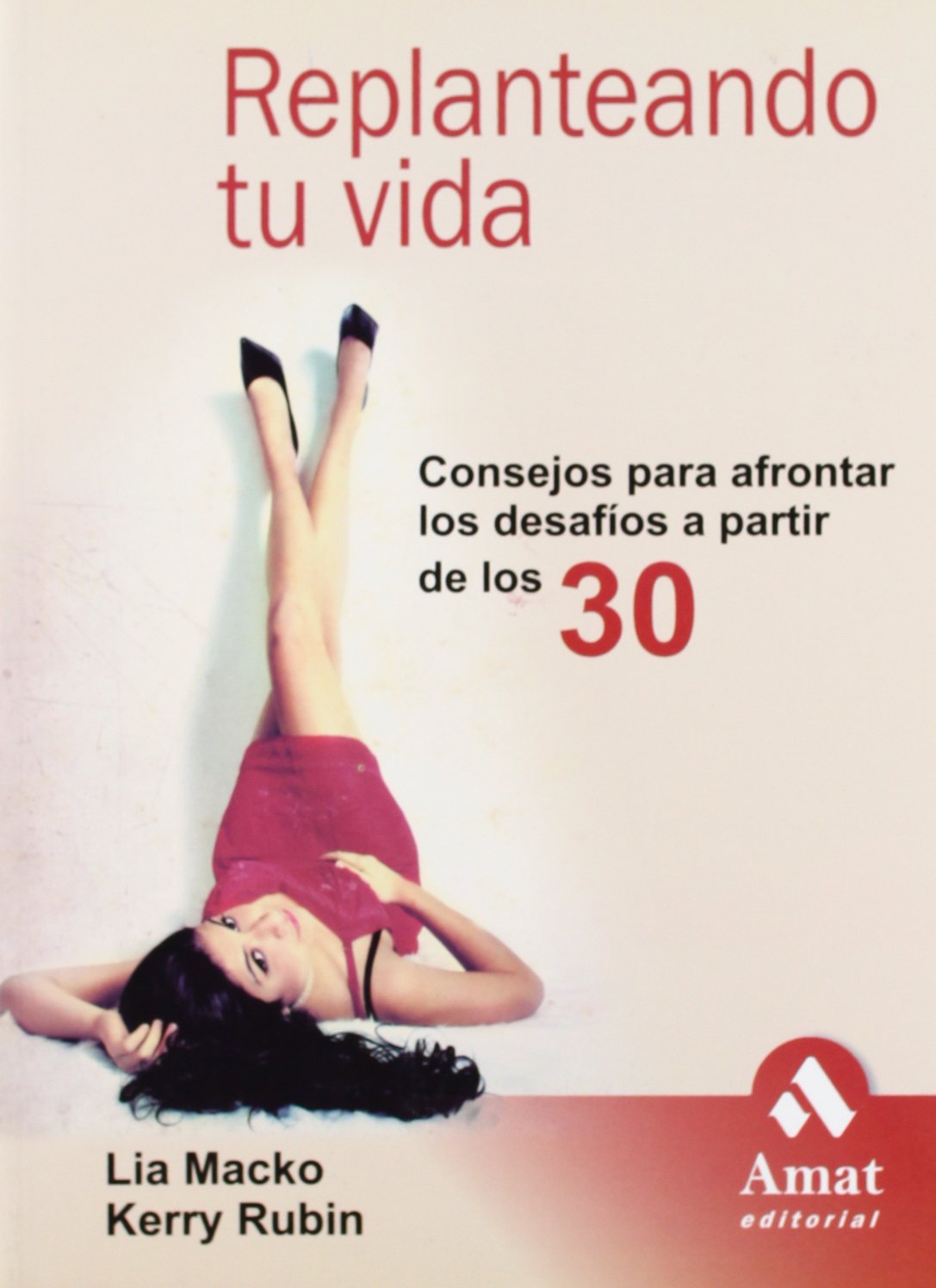 Replanteando tu vida: Consejos para afrontar los desafíos a partir de los 30 (AMAT)
