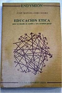 Educacion etica para un mundo en cambio y una sociedad plural