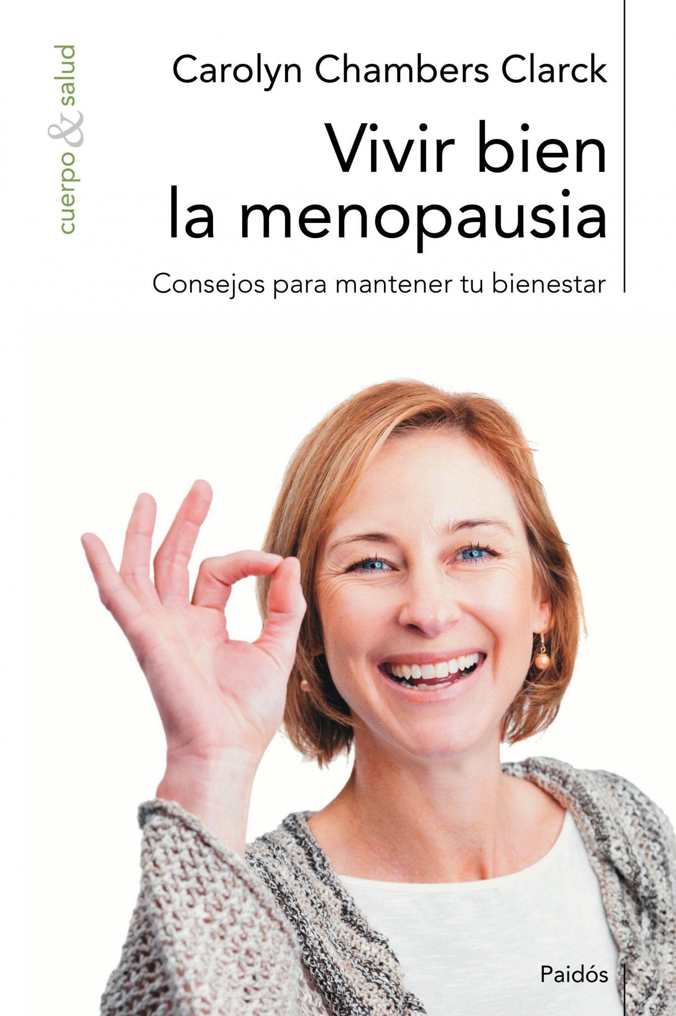 Vivir bien la menopausia: Consejos para mantener tu bienestar: 74 (Cuerpo y Salud)
