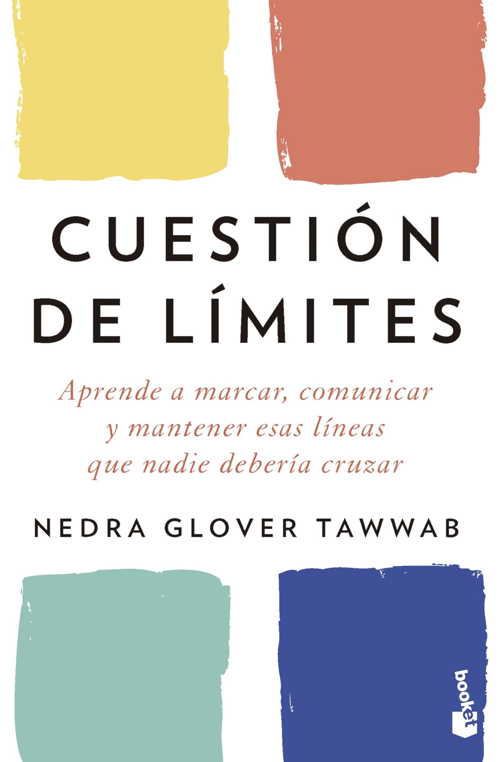 Cuestión de límites: Aprende a marcar, comunicar y mantener esas líneas que nadie debería cruzar (Vivir Mejor)