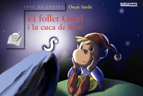 El follet Oriol i la cuca de llum (Llibres Infantils I Juvenils - Sopa De Contes - El Follet Oriol)