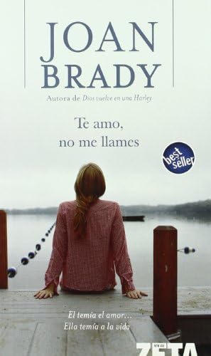 Te amo, no me llames: Él temía al amor... Ella temía a la vida (B DE BOLSILLO)