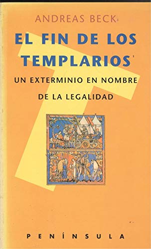 El fin de los Templarios: Un exterminio en nombre de la legalidad (HISTORIA, CIENCIA Y SOCIEDAD)