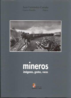 Mineros: imagenes, gestos voces (fotografias)