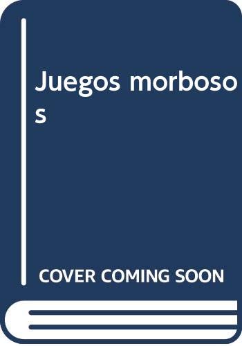 Juegos morbosos