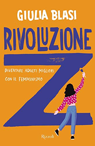 Rivoluzione Z. Diventare adulti migliori con il femminismo (Varia)