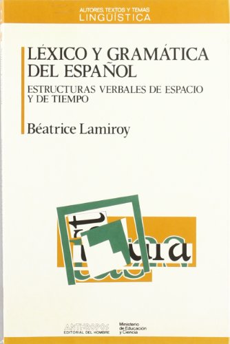 Lexico y Gramatica del Espa~nol: Estructuras Verbales de Espacio y de Tiempo: 2 (Autores, Textos y Temas)