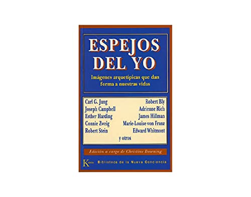 Espejos del Yo: Imágenes arquetípicas que dan forma a nuestras vidas (Biblioteca de la Nueva Conciencia)