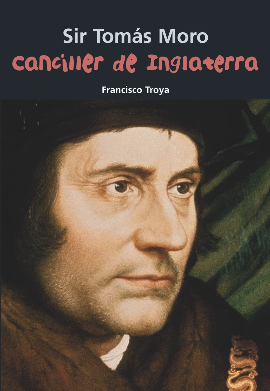 Sir Tomás Moro. Canciller de Inglaterra: 17 (Biografía joven)