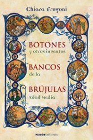 Botones, bancos, brújulas y otros inventos de la Edad Media: 1 (Orígenes)