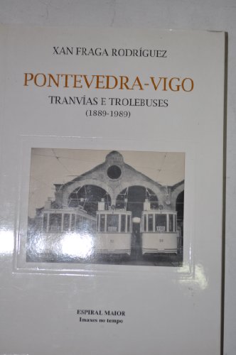 Pontevedra-Vigo Tranvías E Trolebuses (1889-1989)