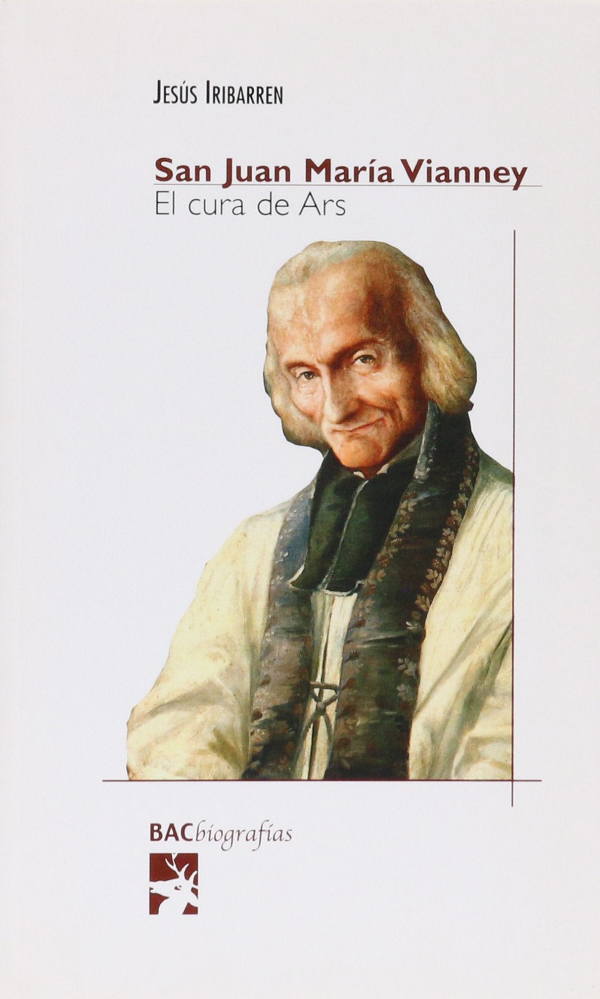 San Juan María Vianney. El cura de Ars (BIOGRAFÍAS)