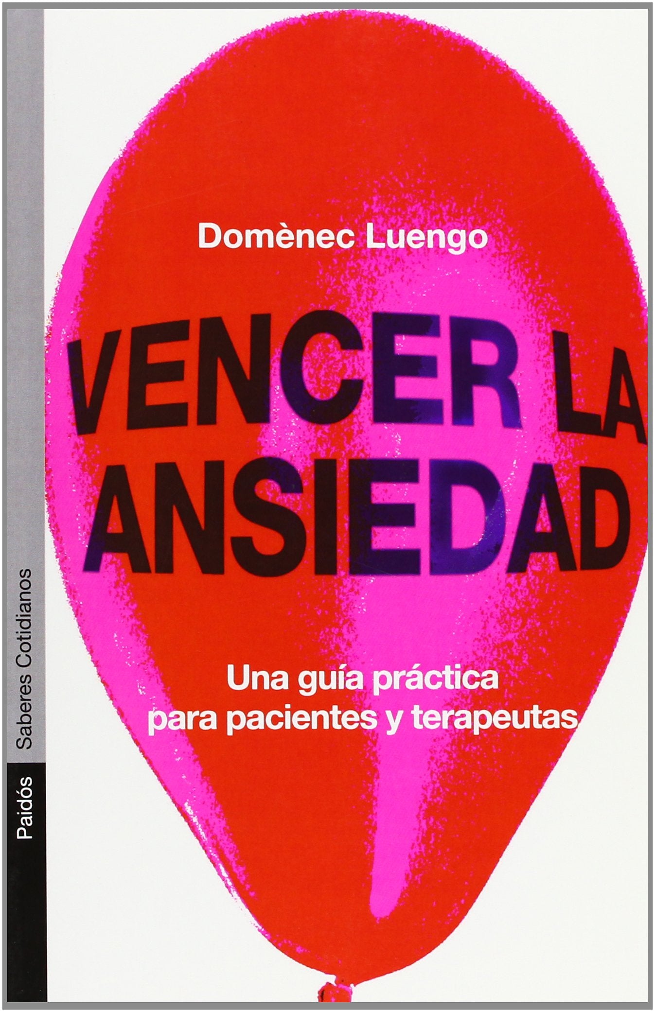 Vencer la ansiedad: Una guía práctica para pacientes y terapeutas: 1 (Psicología Hoy)