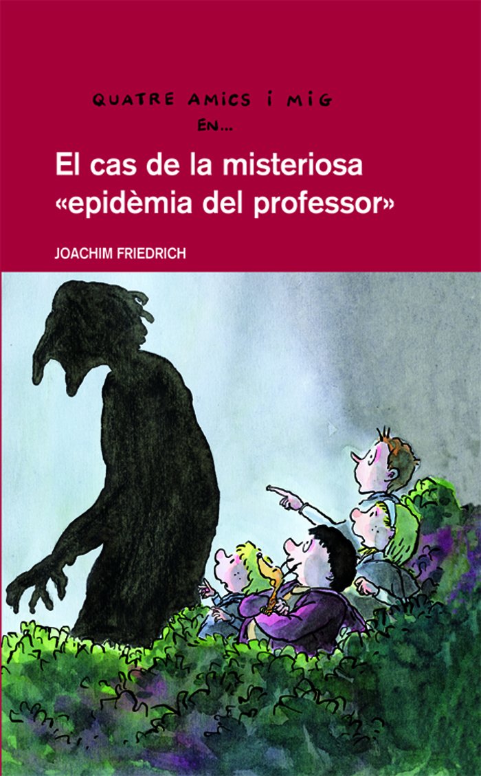 4 amics i mig en... El cas de la misteriosa “epidemia del professor”: 5 (QUATRE AMICS I MIG)