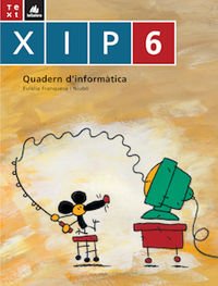 Xip-Quadern d'informàtica 6 (XIP - Q. INFORMÀTICA) - 9788441209749