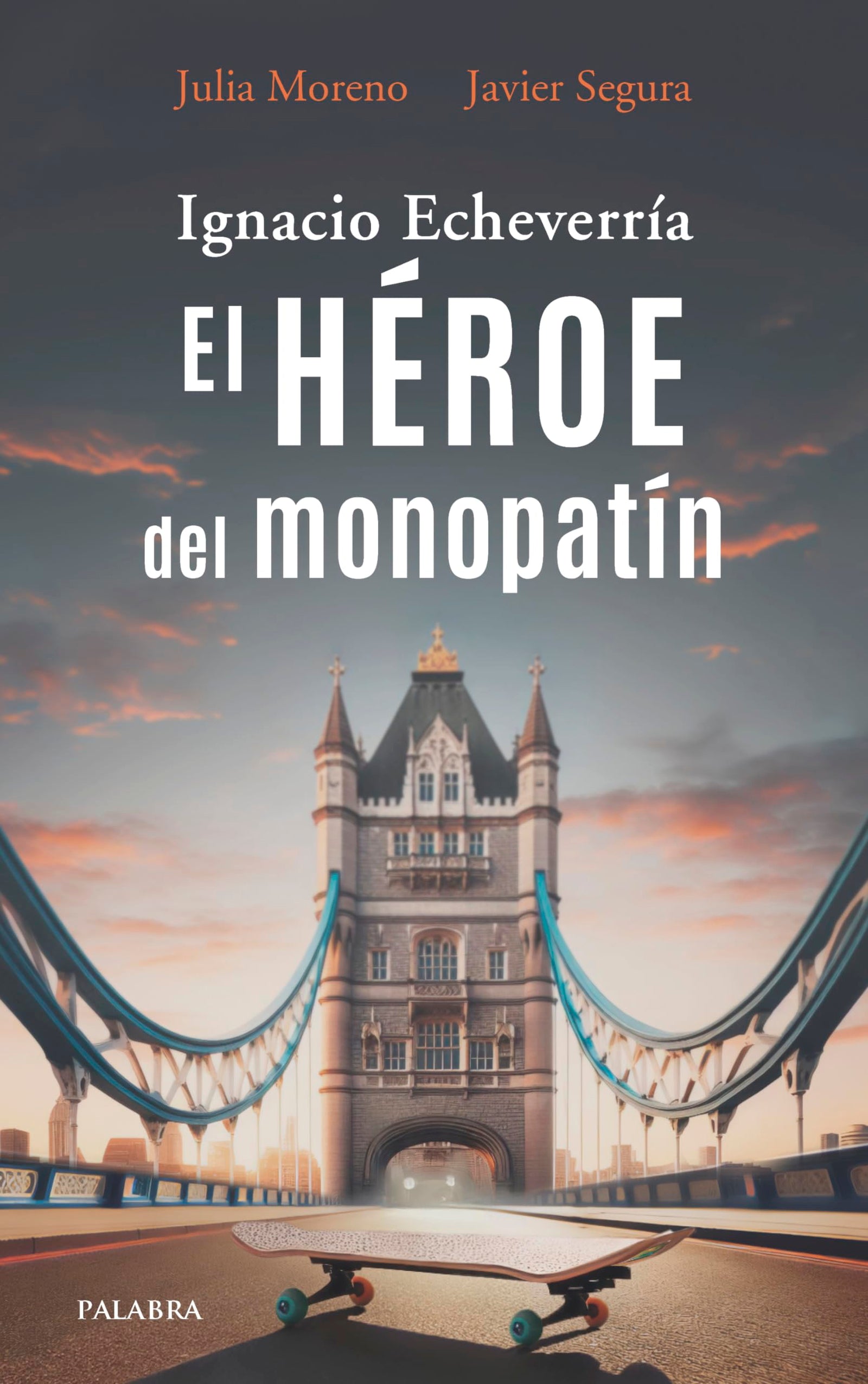 Ignacio Echeverría. El héroe del monopatín (Palabra hoy)