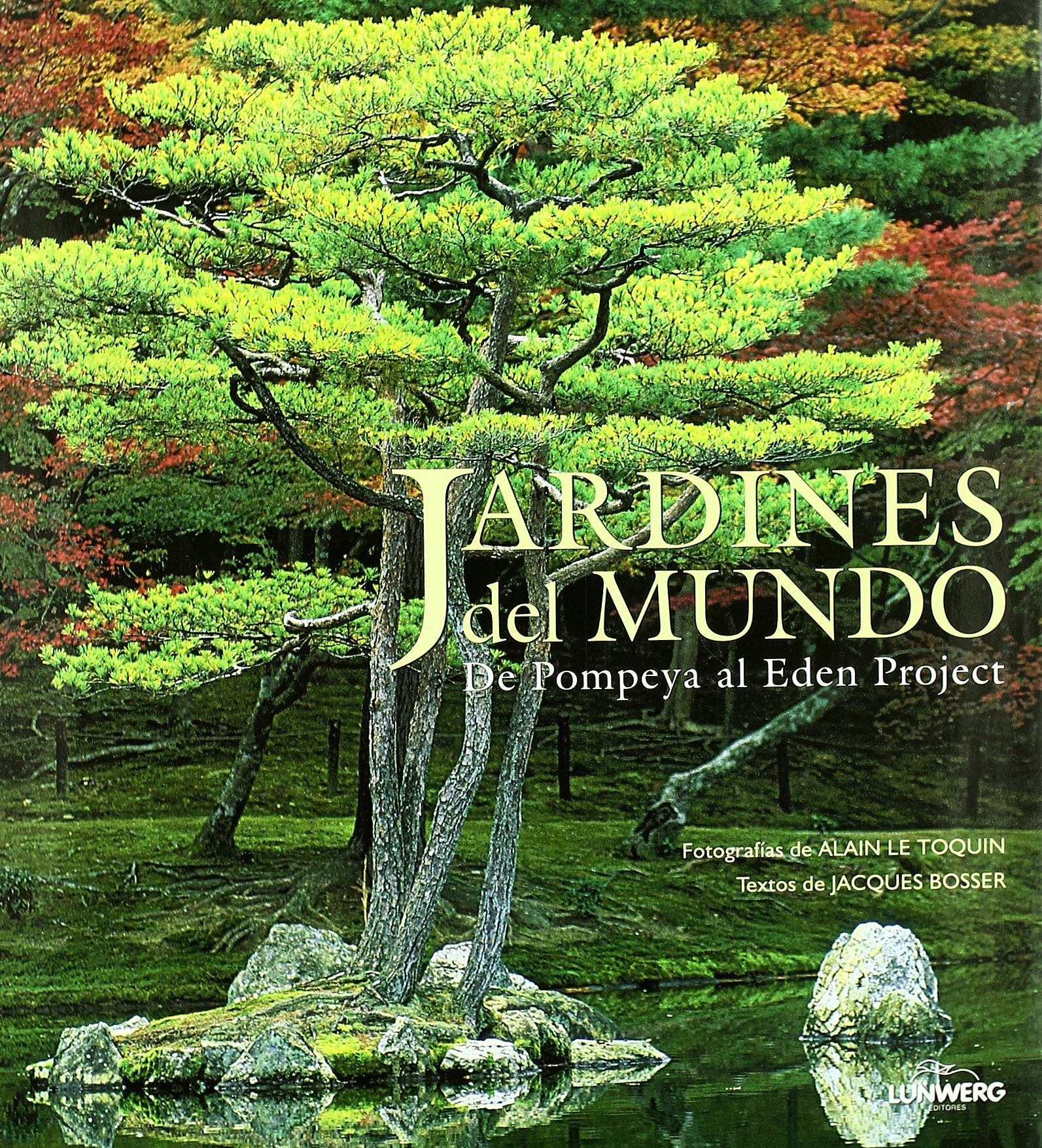 Jardines del mundo. De Pompeya al Eden Project: 1 (General)