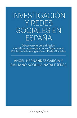 Investigación y redes sociales en España: Observatorio de la difusión científico-tecnológica de los Or (ECONOMIA / MONOGRAFIAS)