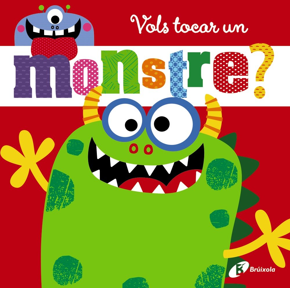 Vols tocar un monstre? (Catalá - A PARTIR DE 0 ANYS - PROJECTE DE 0 A 3 ANYS - Llibres sensorials)