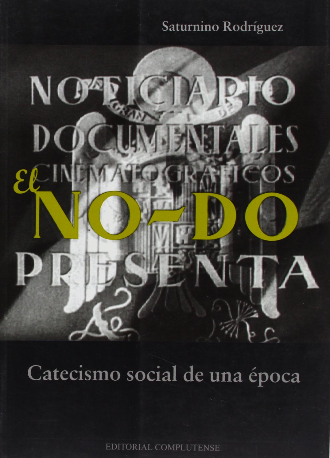 No-Do. Catecismo social de una época. El