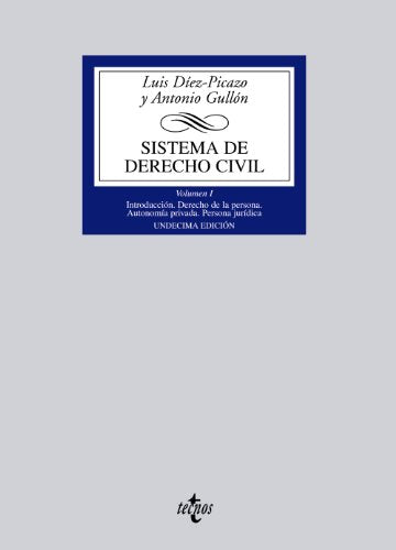 Sistema de Derecho Civil: Vol. I: Introducción. Derecho de la persona. Autonomía privada. Persona jurídica: 1 (Derecho - Biblioteca Universitaria De Editorial Tecnos)