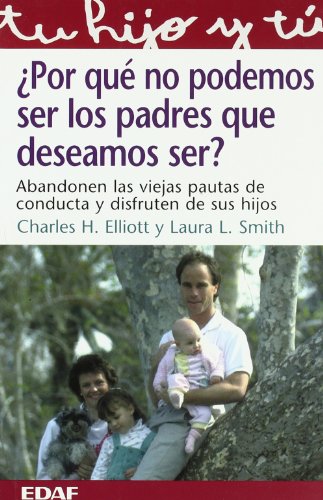 Por Que No Podemos Ser Los Padres Que Deseamos De Ser (BIBLIOTECA EDAF)