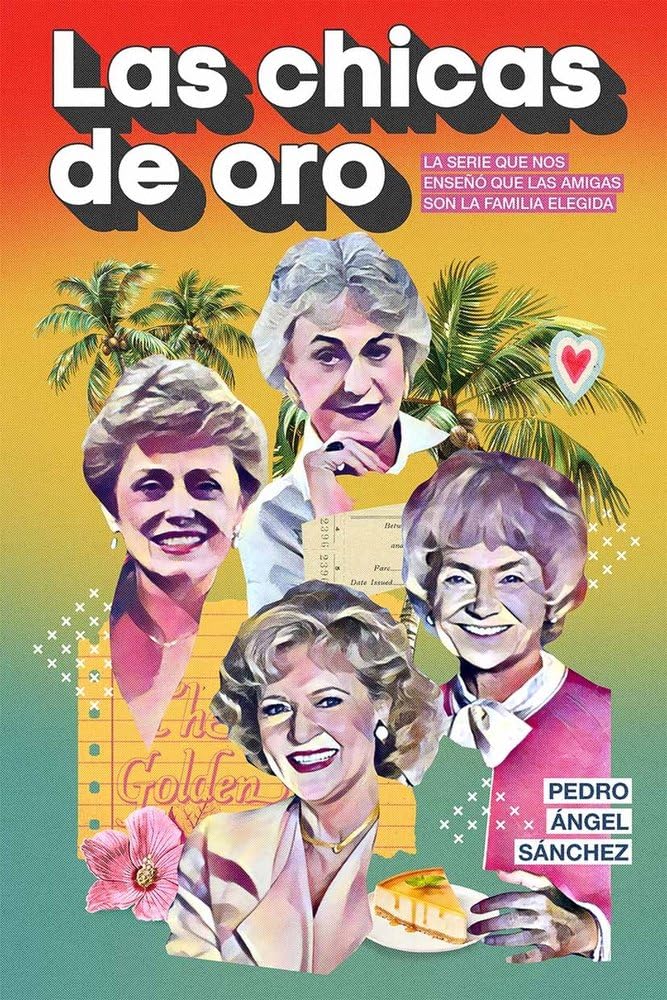 Las chicas de oro: La serie que nos enseñó que las amigas son la familia elegida (DOS BIGOTES)