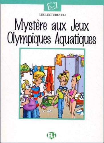 Mystère aux jeux Olympiques acquatiques. Con audiocassetta: Mystere aux Jeux Olympiques aquatiques - Bo (Serie bianca. Le letture ELI)