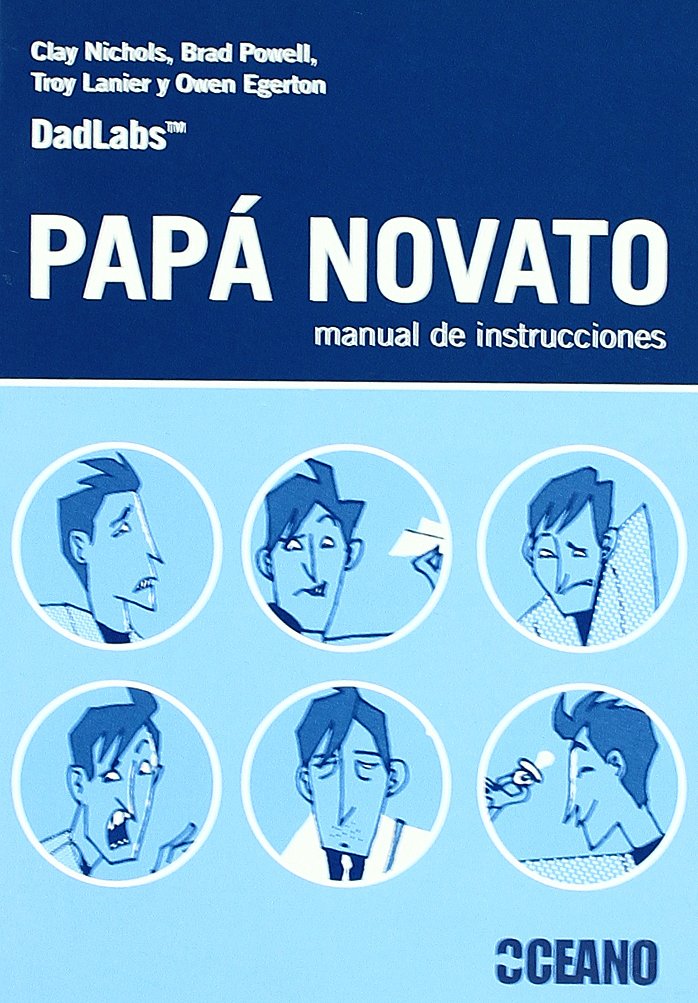Papá novato: manual de instrucciones: Nosotros ya metimos la pata, ¡tú no lo hagas! (Manuales de instrucciones)